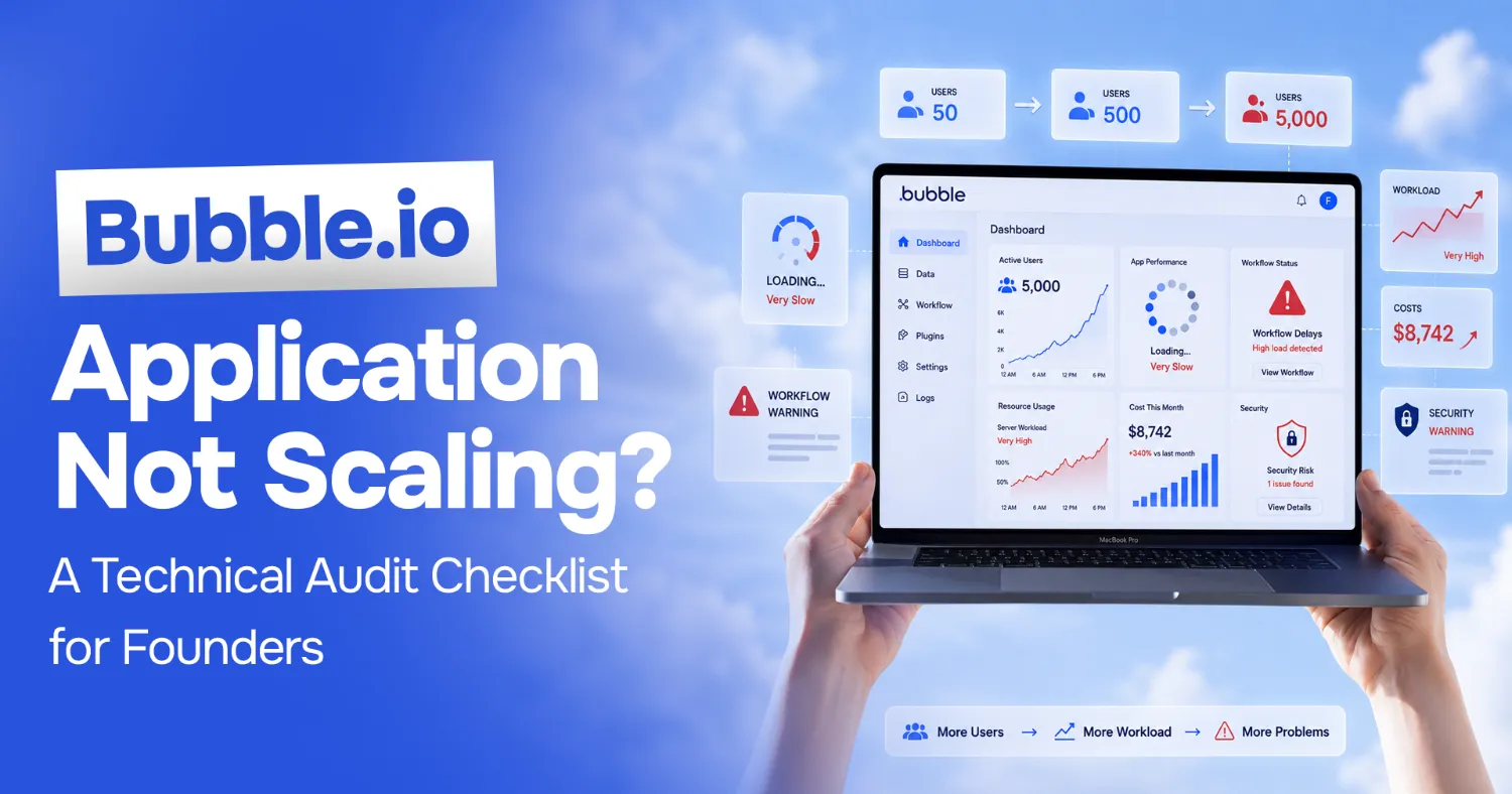 Bubble.io App Not Scaling? A Technical Audit Checklist for Founders