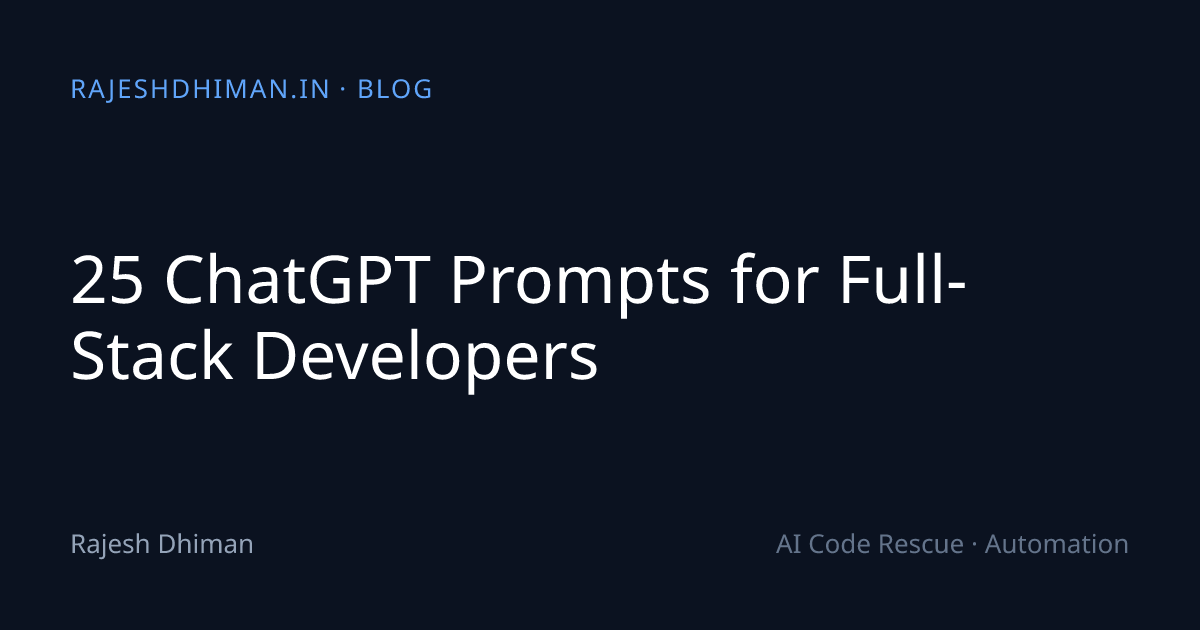 25 ChatGPT Prompts for Full-Stack Developers | Rajesh Dhiman